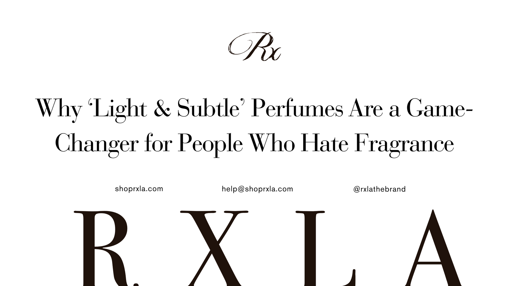 The Science of Smelling Good Without Overpowering: How RXLA Perfumes Do It