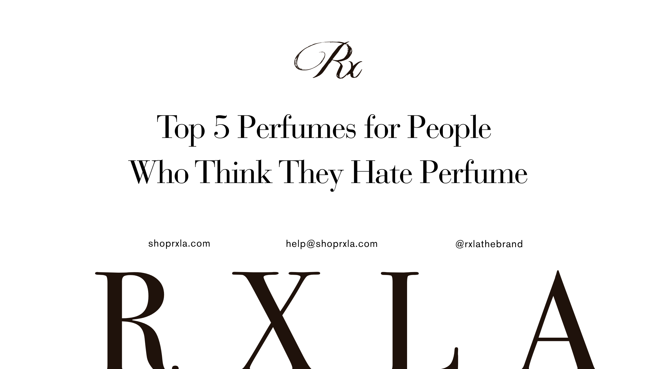 Top 5 RXLA Perfumes for People Who Think They Hate Perfume