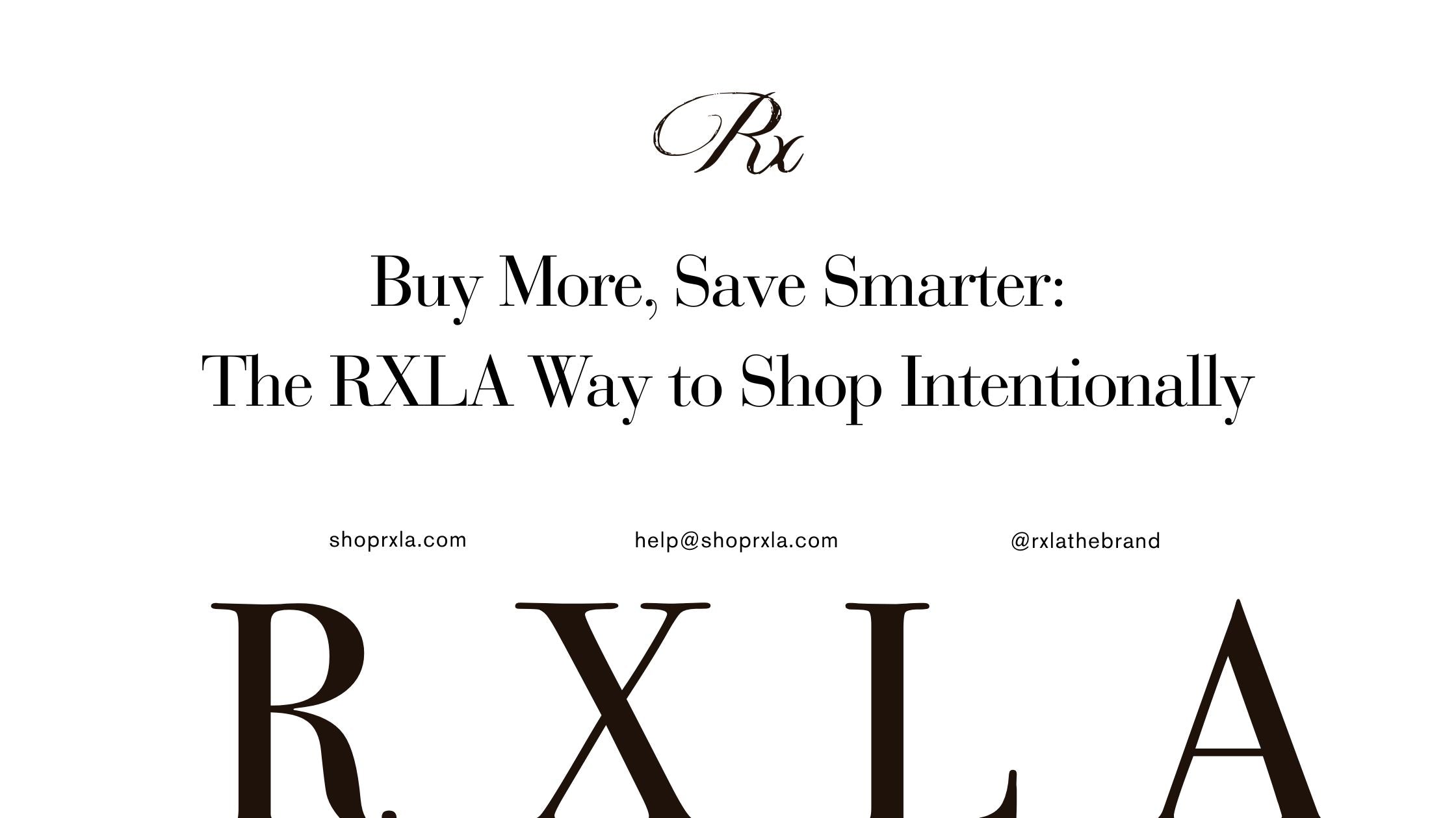 Buy More, Save Smarter: The RXLA Way to Shop Intentionally