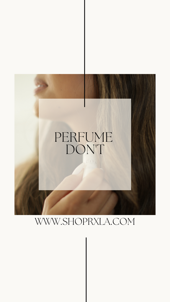 STOP- Don't Rub in Your Perfume