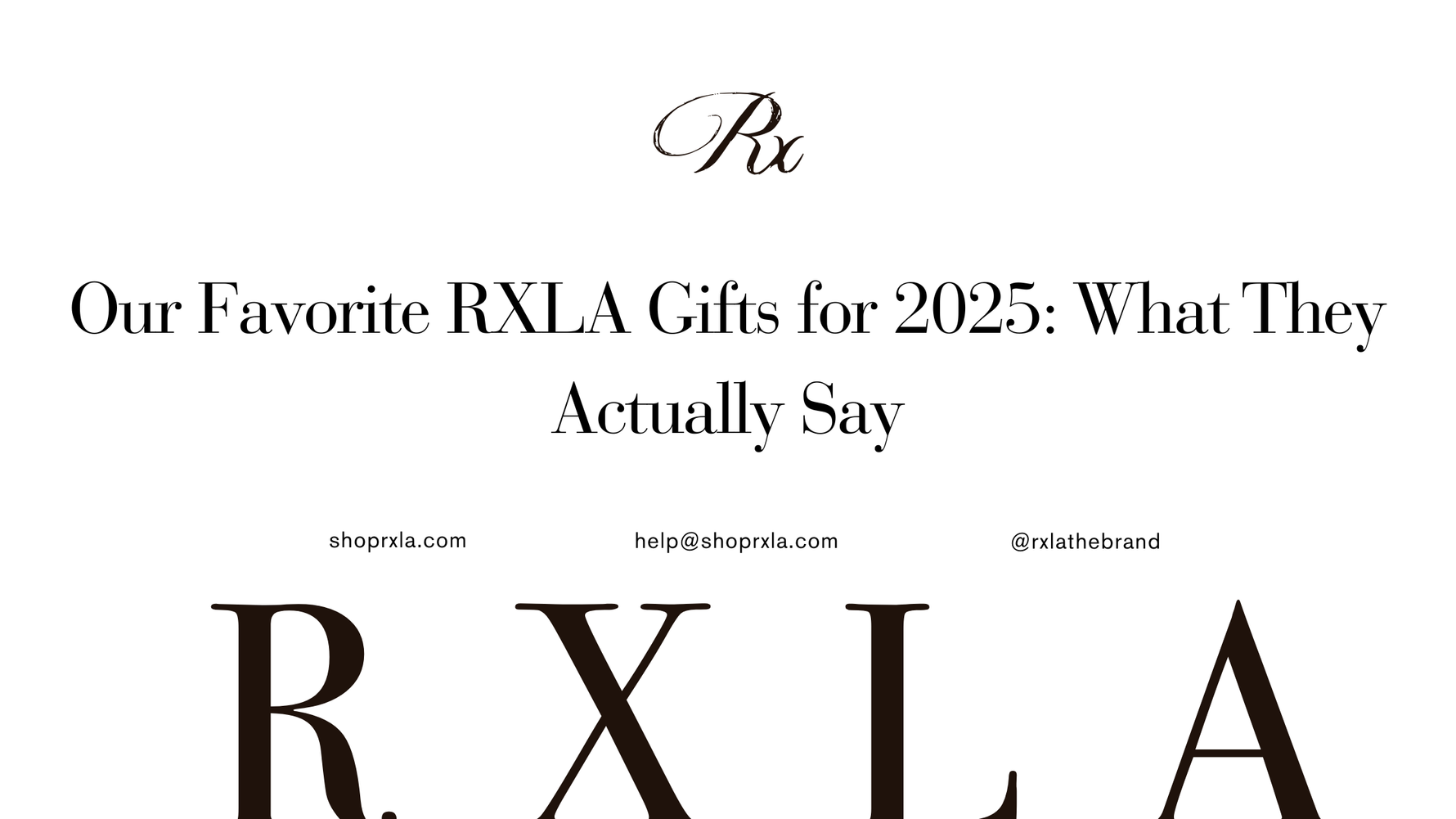 Our Favorite RXLA Gifts for 2025: What They Actually Say