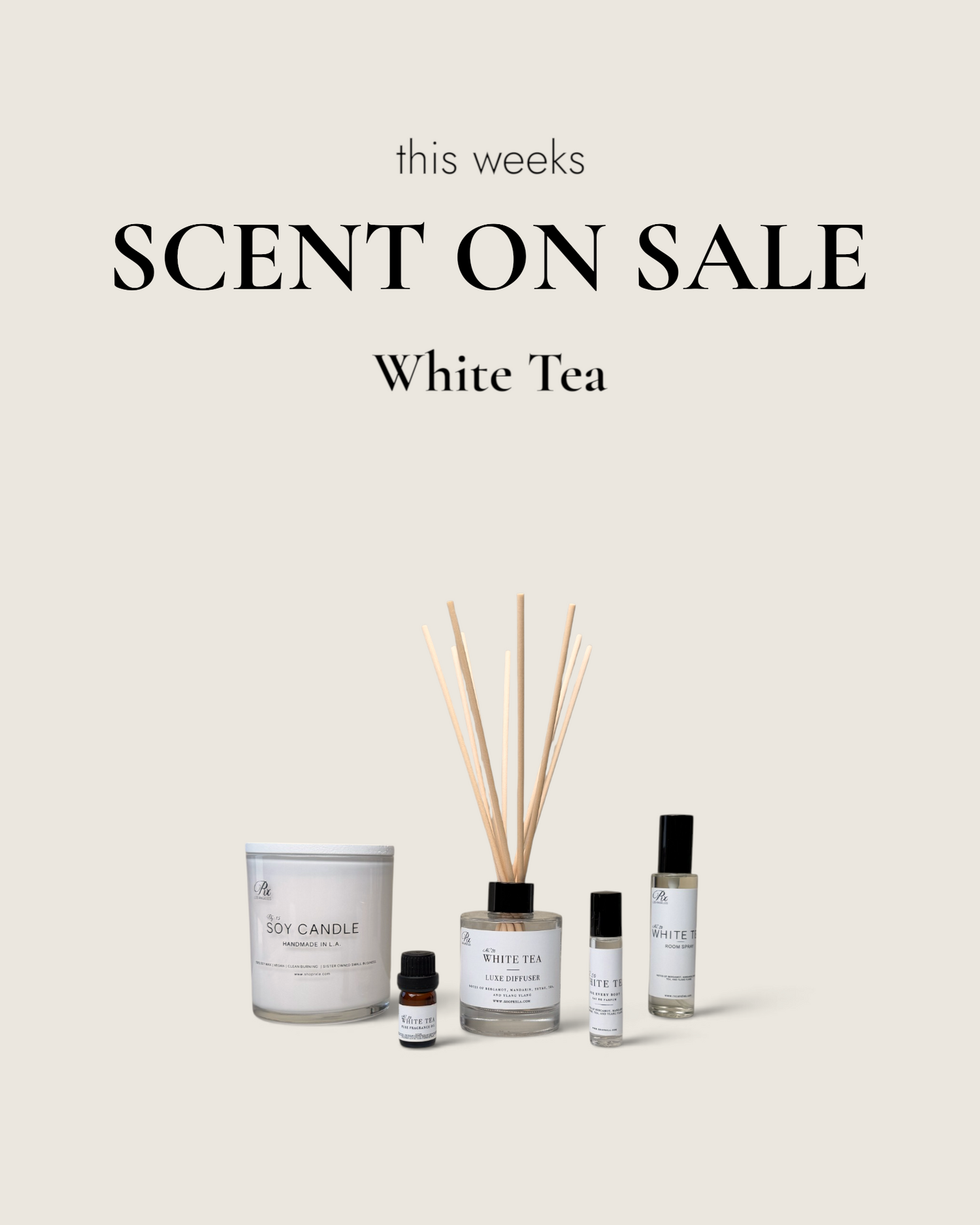 A promotional graphic with the text 'this weeks SCENT ON SALE White Tea' above a grouped set of Scented Living products on a light warm beige background. The products include a white soy candle, a reed diffuser bottle with wooden reeds, a small amber bottle, and two clear spray bottles, all labeled White Tea.